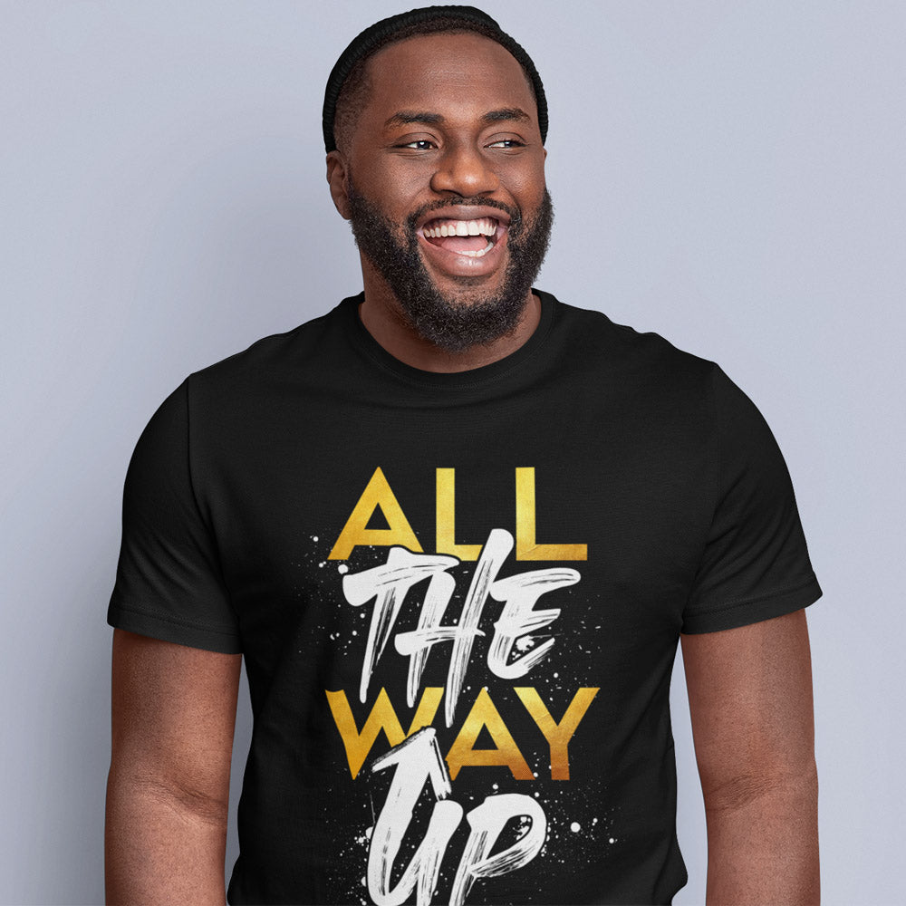 All The Way Up T Shirt - Tee For Men's | Livnchrist